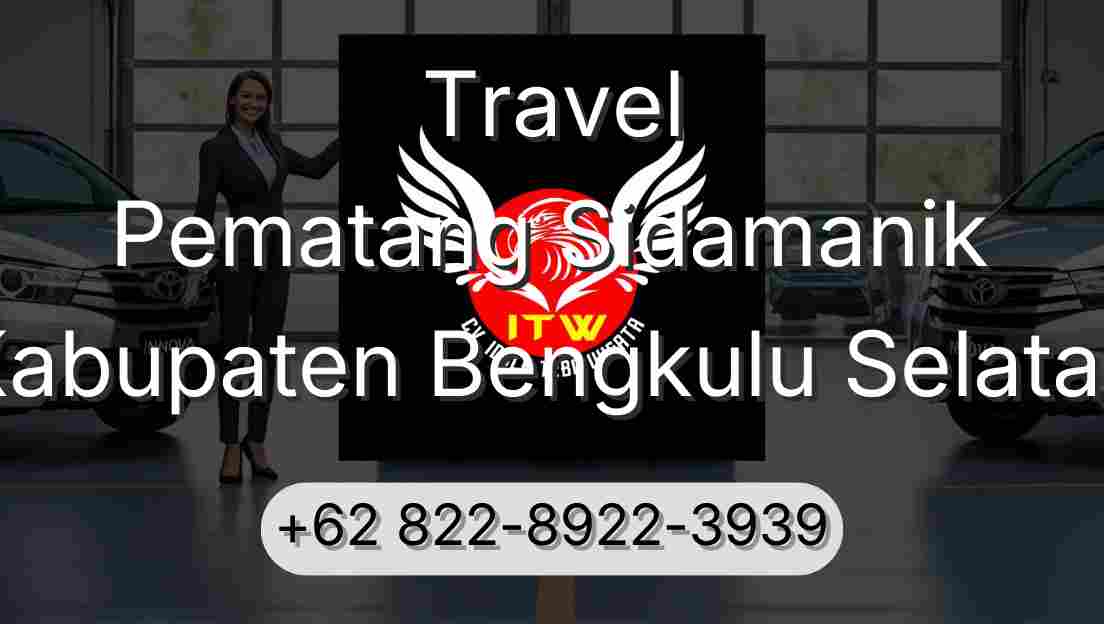 Travel Pematang Sidamanik Kabupaten Bengkulu Selatan
