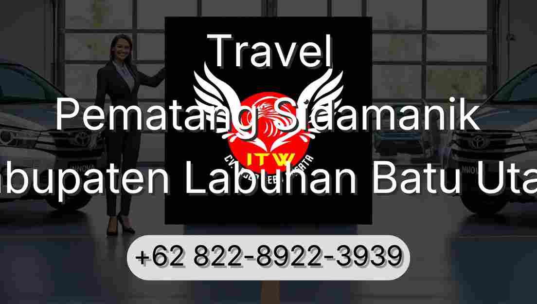 Travel Pematang Sidamanik Kabupaten Labuhan Batu Utara