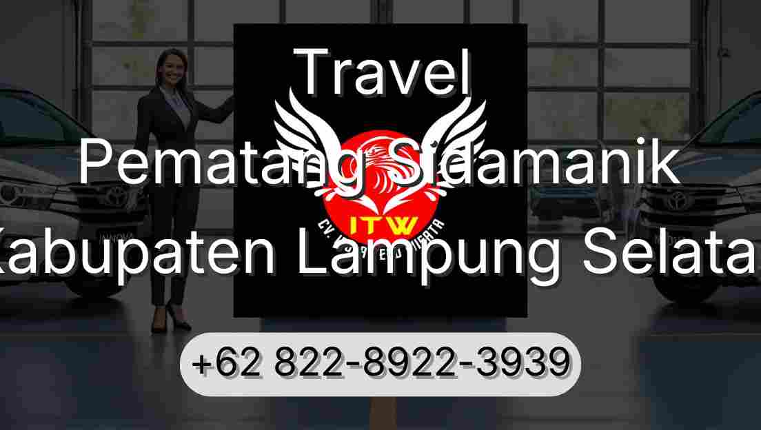 Travel Pematang Sidamanik Kabupaten Lampung Selatan