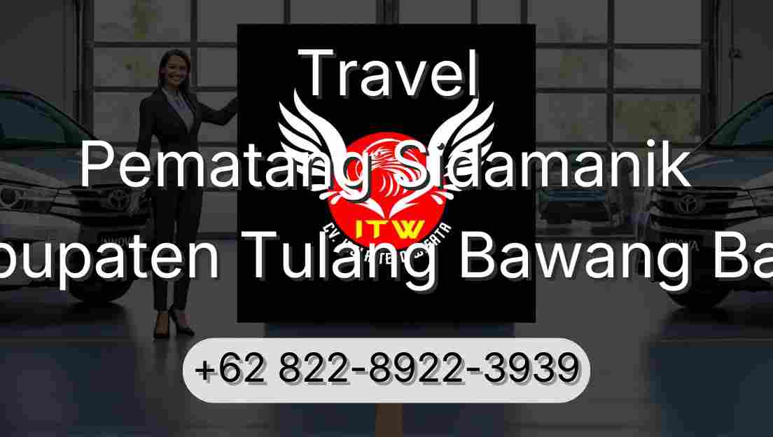 Travel Pematang Sidamanik Kabupaten Tulang Bawang Barat