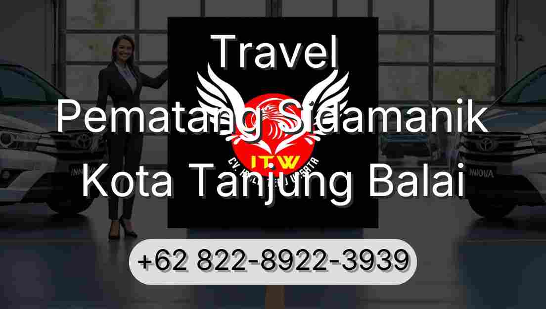 Travel Pematang Sidamanik Kota Tanjung Balai
