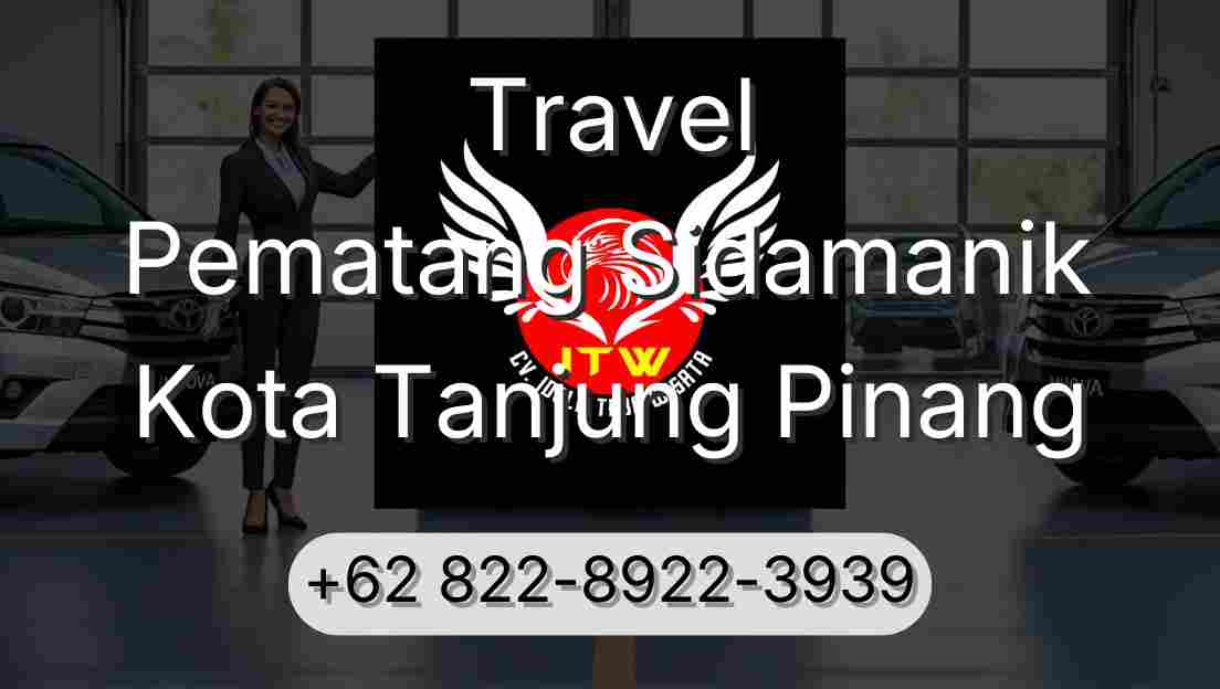 Travel Pematang Sidamanik Kota Tanjung Pinang