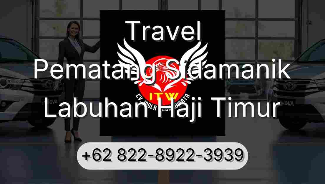 Travel Pematang Sidamanik Labuhan Haji Timur