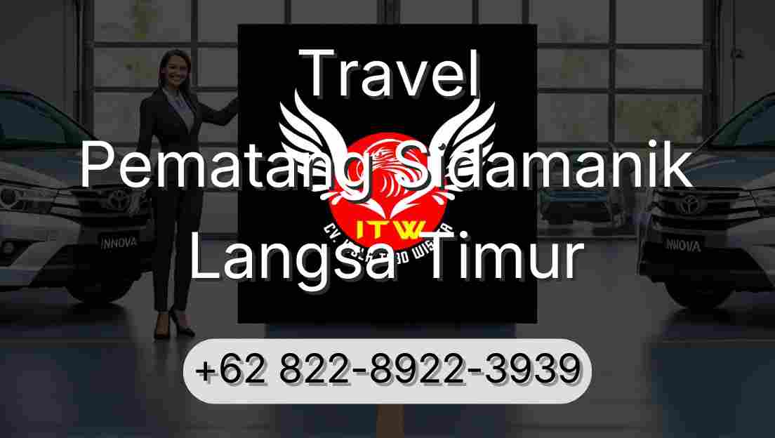 Travel Pematang Sidamanik Langsa Timur