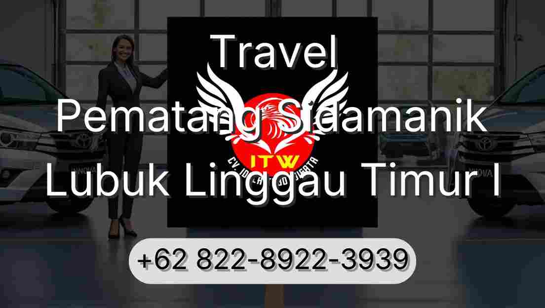 Travel Pematang Sidamanik Lubuk Linggau Timur I