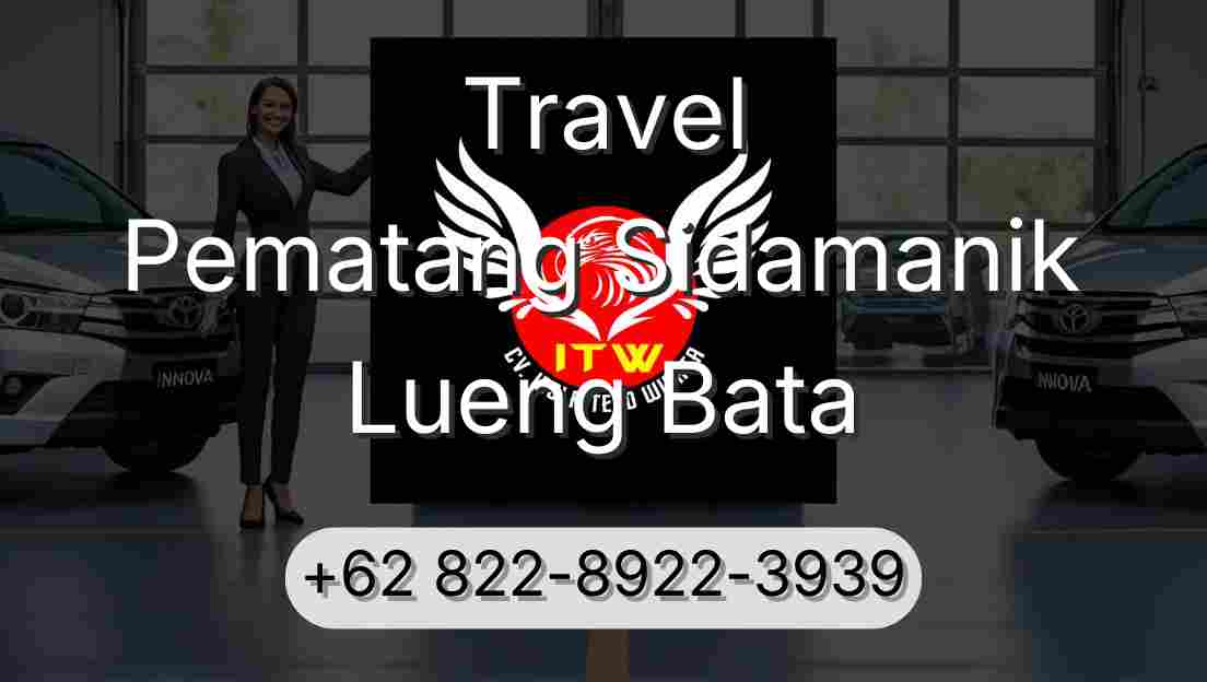 Travel Pematang Sidamanik Lueng Bata
