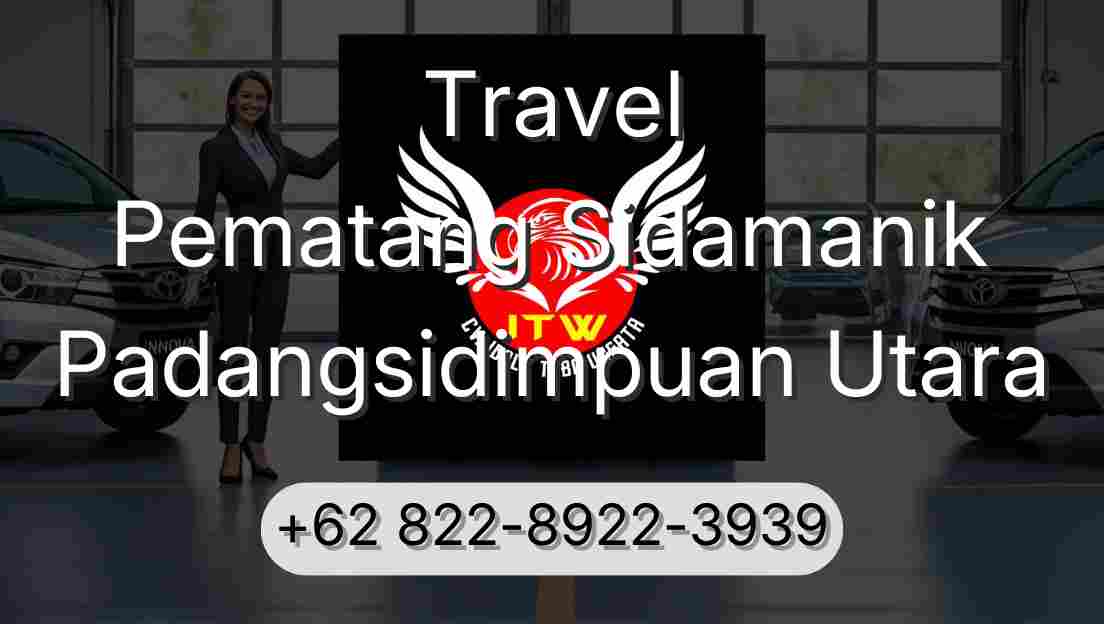 Travel Pematang Sidamanik Padangsidimpuan Utara
