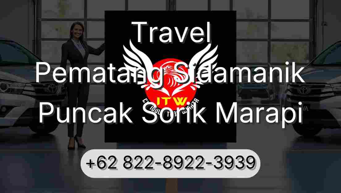Travel Pematang Sidamanik Puncak Sorik Marapi