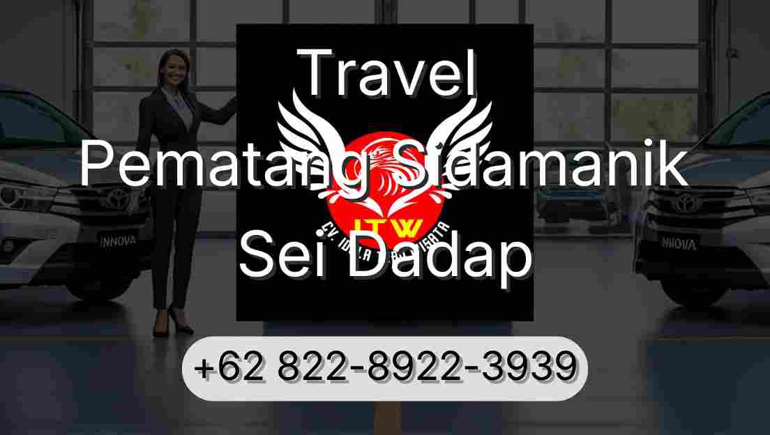 Travel Pematang Sidamanik Sei Dadap