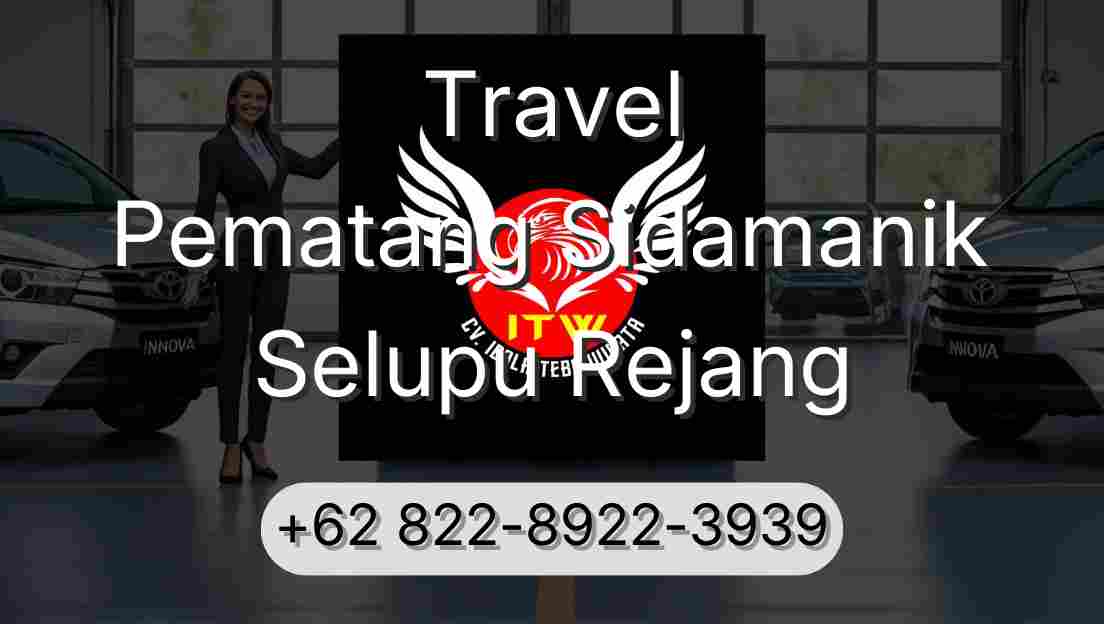 Travel Pematang Sidamanik Selupu Rejang