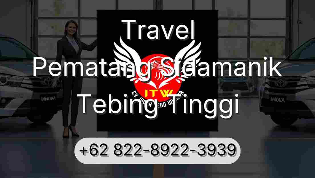 Travel Pematang Sidamanik Tebing Tinggi