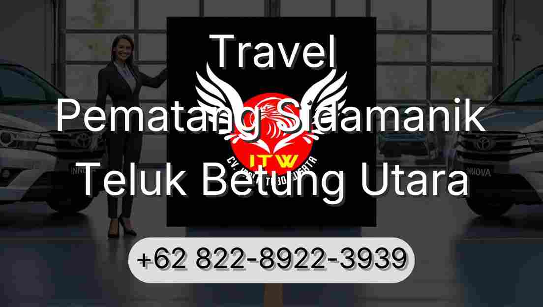Travel Pematang Sidamanik Teluk Betung Utara