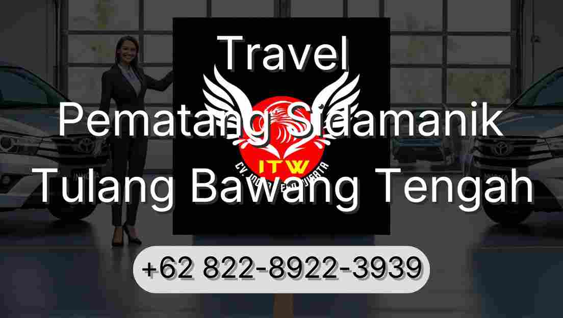 Travel Pematang Sidamanik Tulang Bawang Tengah