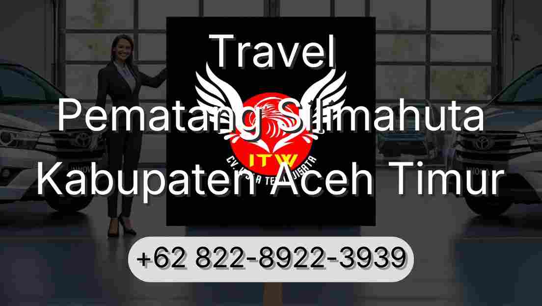 Travel Pematang Silimahuta Kabupaten Aceh Timur