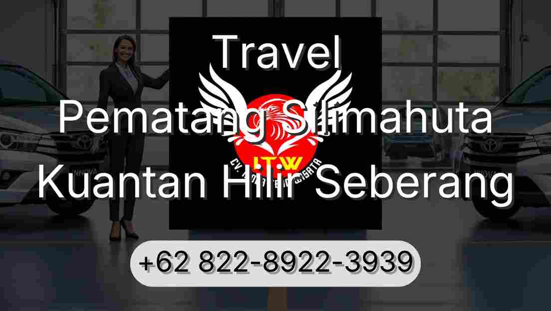 Travel Pematang Silimahuta Kuantan Hilir Seberang