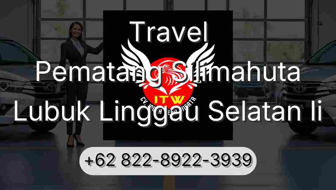 Travel Pematang Silimahuta Lubuk Linggau Selatan Ii