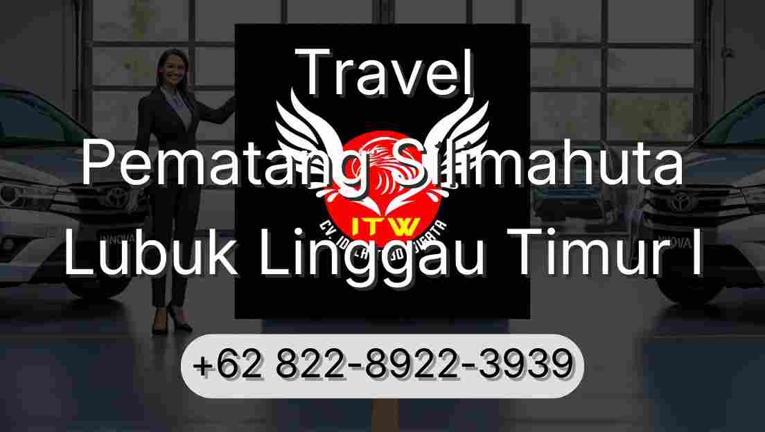 Travel Pematang Silimahuta Lubuk Linggau Timur I