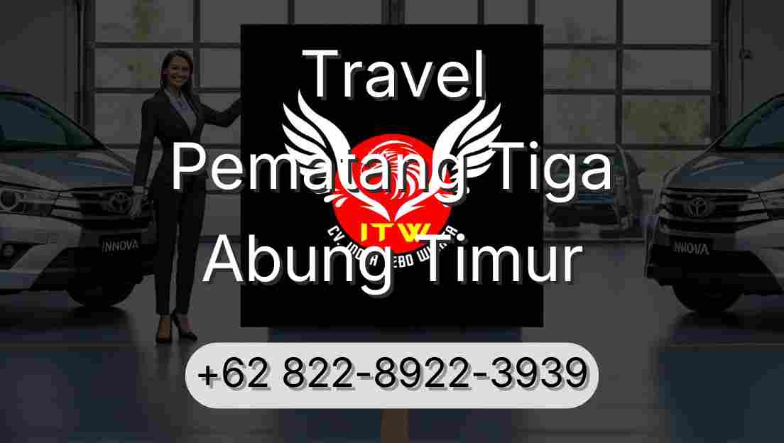 Travel Pematang Tiga Abung Timur