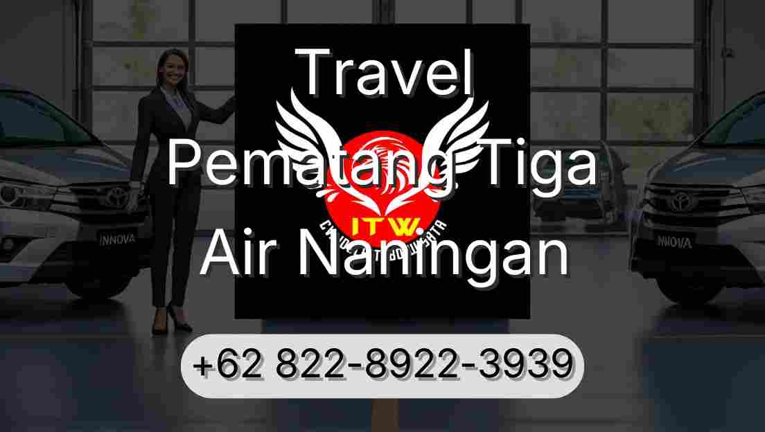 Travel Pematang Tiga Air Naningan