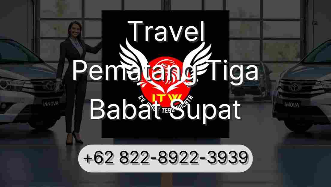 Travel Pematang Tiga Babat Supat