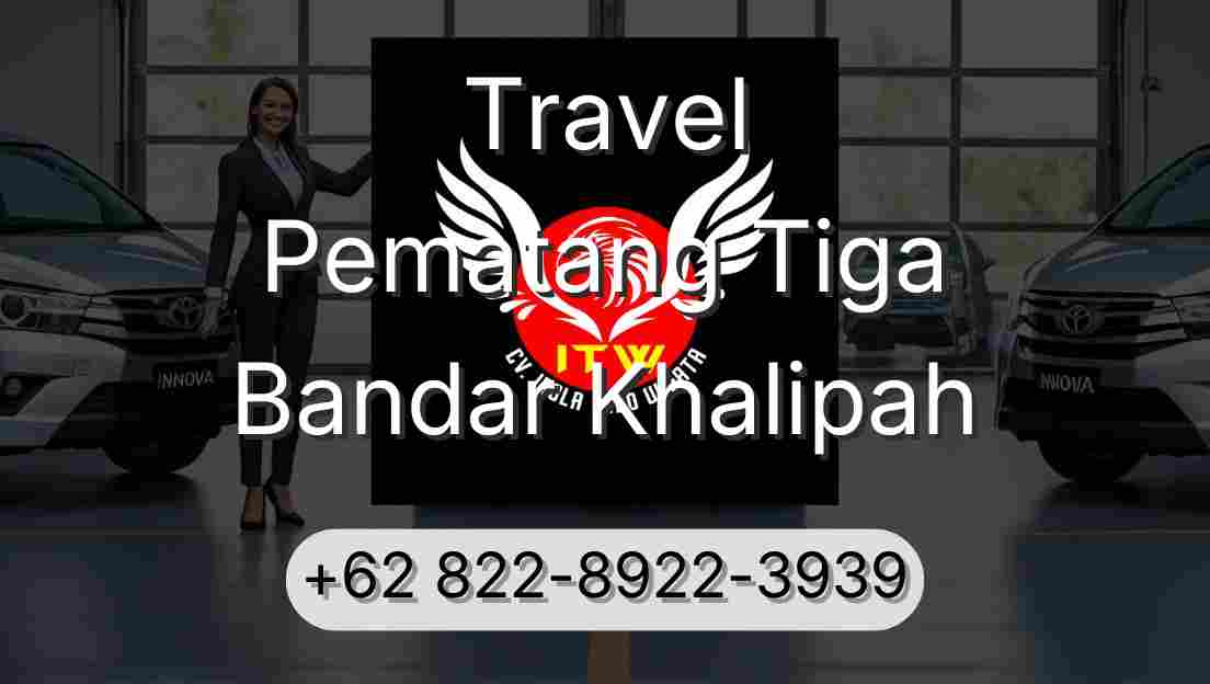 Travel Pematang Tiga Bandar Khalipah