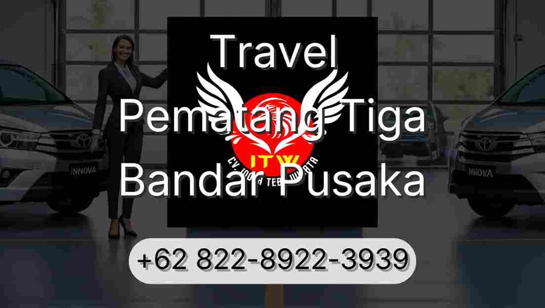 Travel Pematang Tiga Bandar Pusaka