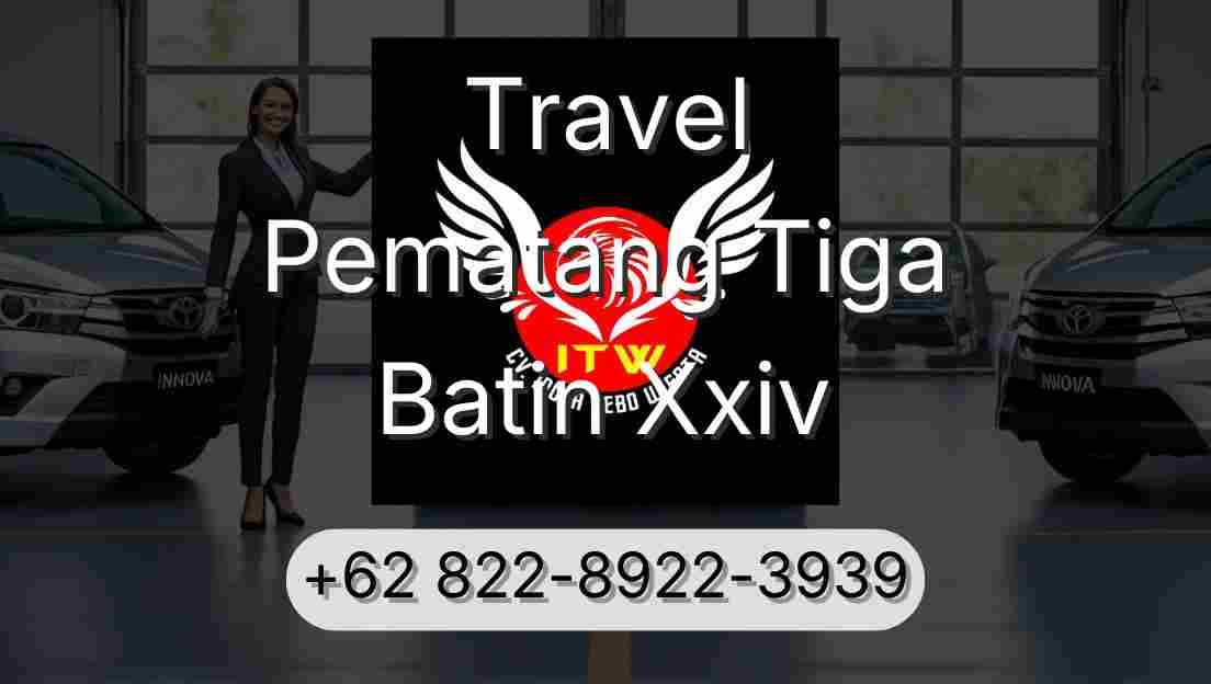 Travel Pematang Tiga Batin Xxiv