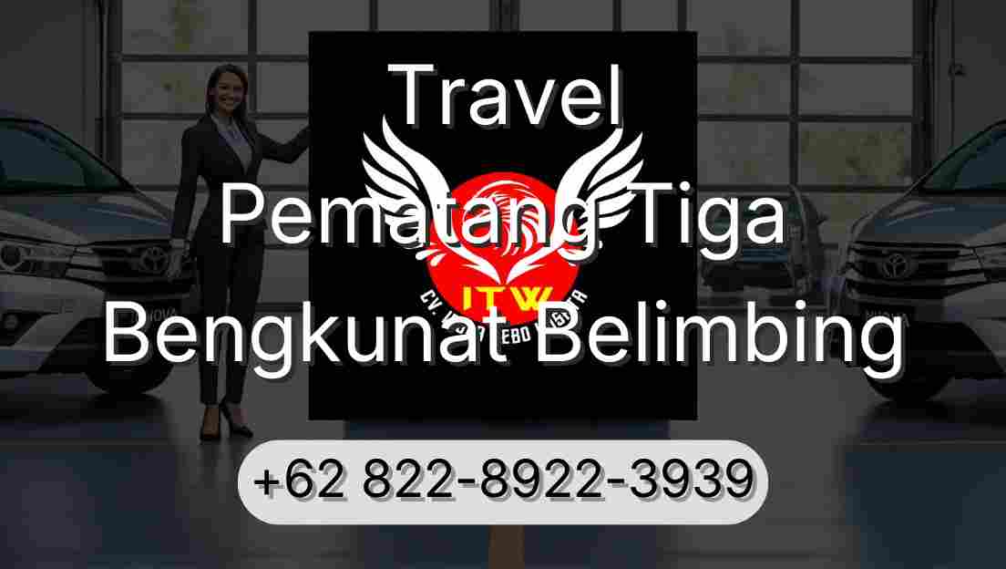 Travel Pematang Tiga Bengkunat Belimbing