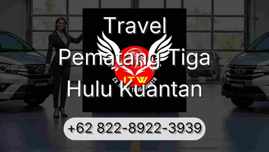 Travel Pematang Tiga Hulu Kuantan