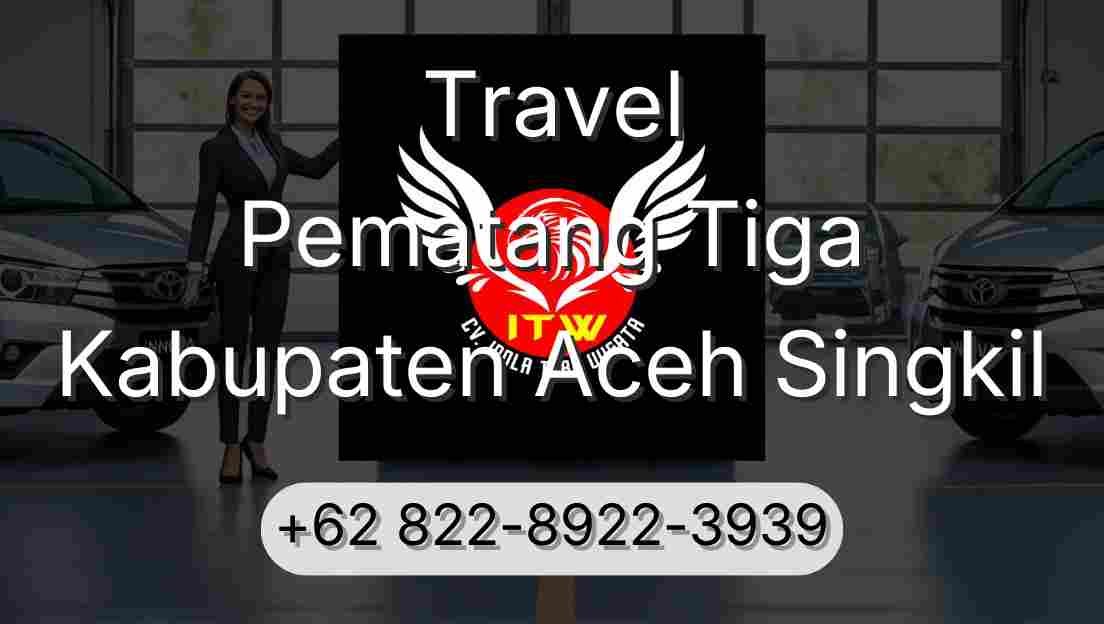 Travel Pematang Tiga Kabupaten Aceh Singkil