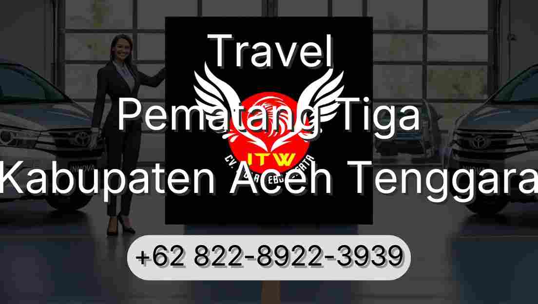 Travel Pematang Tiga Kabupaten Aceh Tenggara