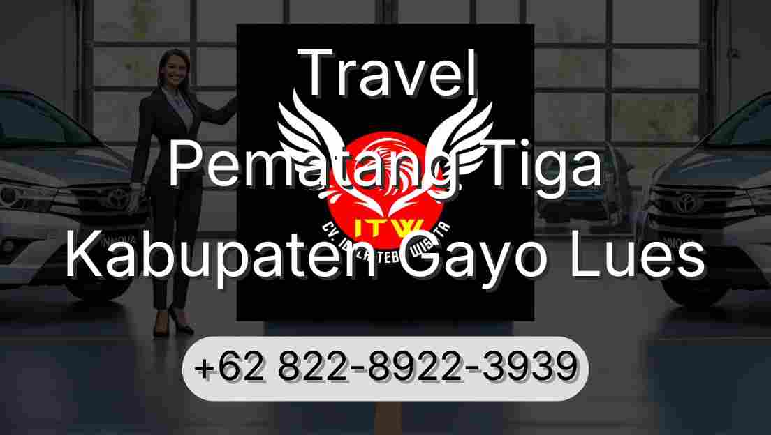 Travel Pematang Tiga Kabupaten Gayo Lues