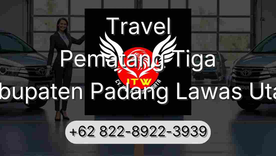 Travel Pematang Tiga Kabupaten Padang Lawas Utara