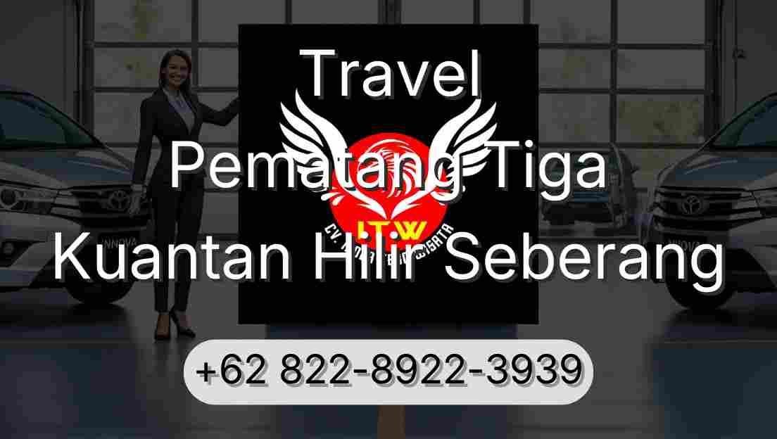 Travel Pematang Tiga Kuantan Hilir Seberang
