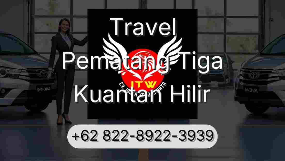 Travel Pematang Tiga Kuantan Hilir