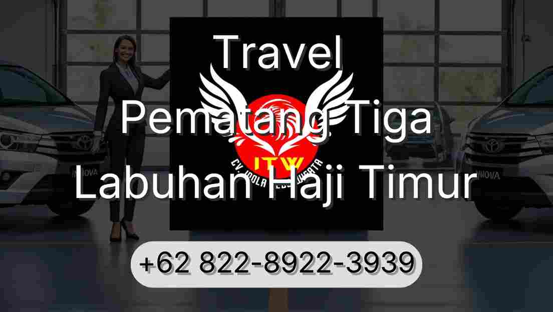 Travel Pematang Tiga Labuhan Haji Timur