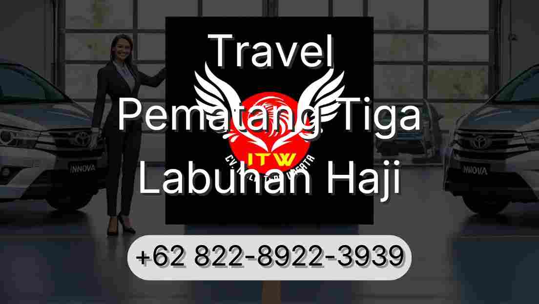 Travel Pematang Tiga Labuhan Haji