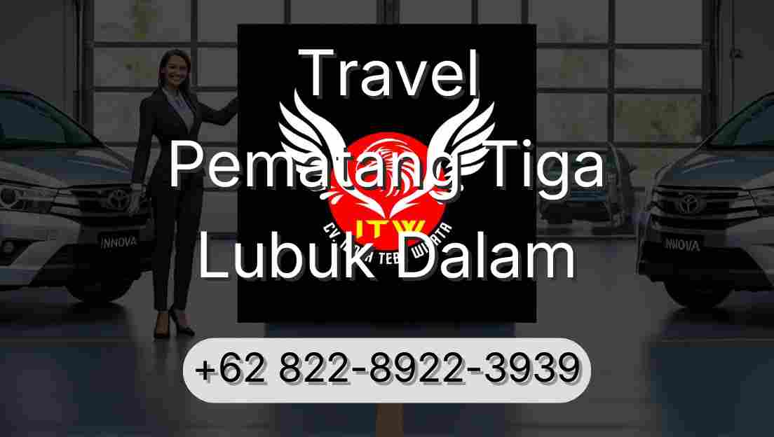 Travel Pematang Tiga Lubuk Dalam
