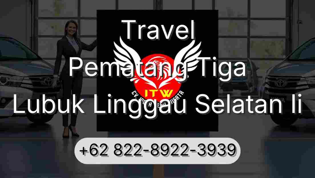 Travel Pematang Tiga Lubuk Linggau Selatan Ii