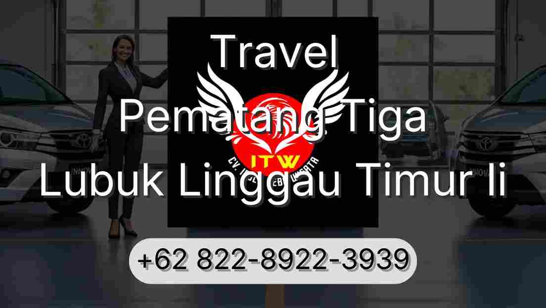 Travel Pematang Tiga Lubuk Linggau Timur Ii