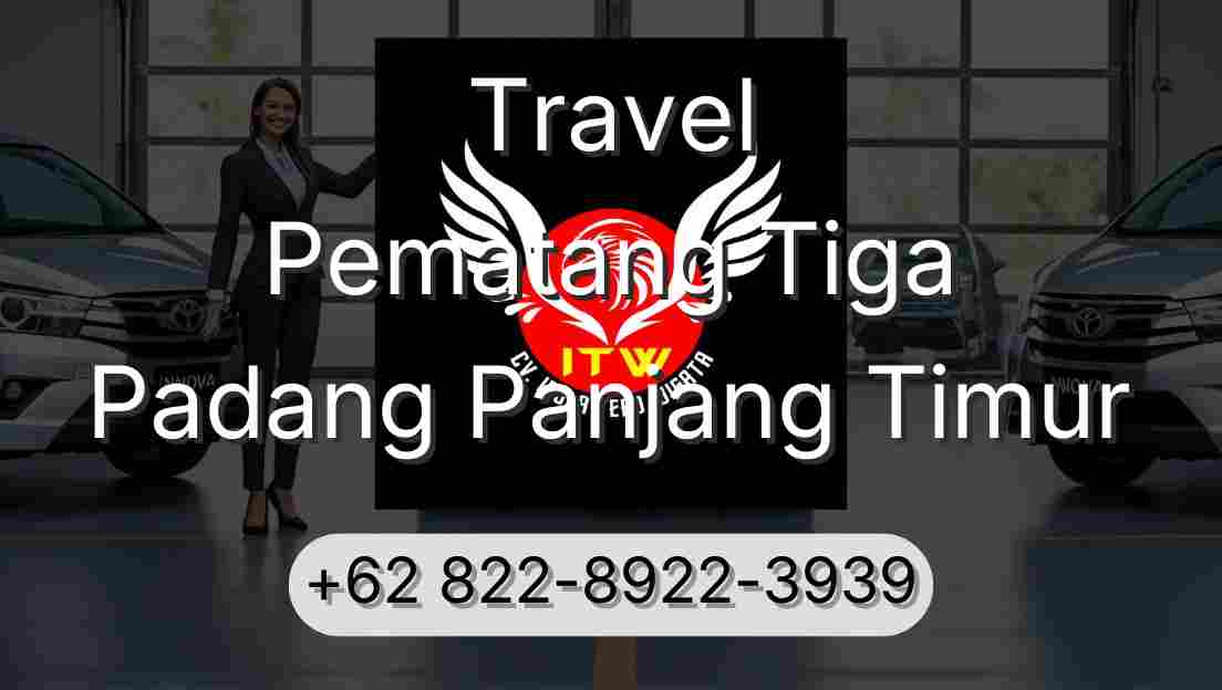 Travel Pematang Tiga Padang Panjang Timur