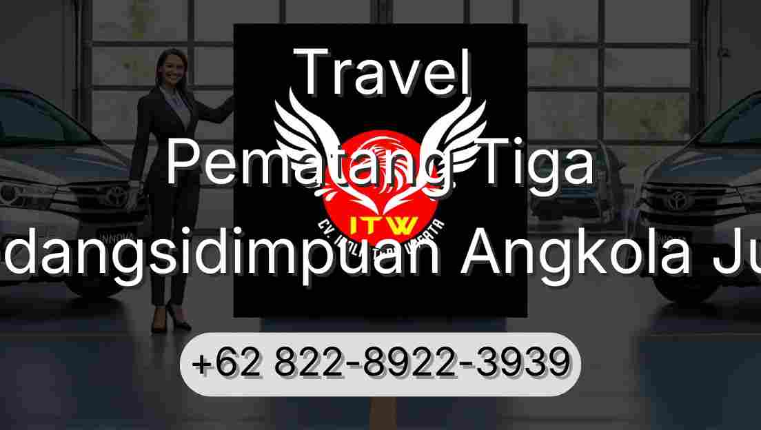 Travel Pematang Tiga Padangsidimpuan Angkola Julu