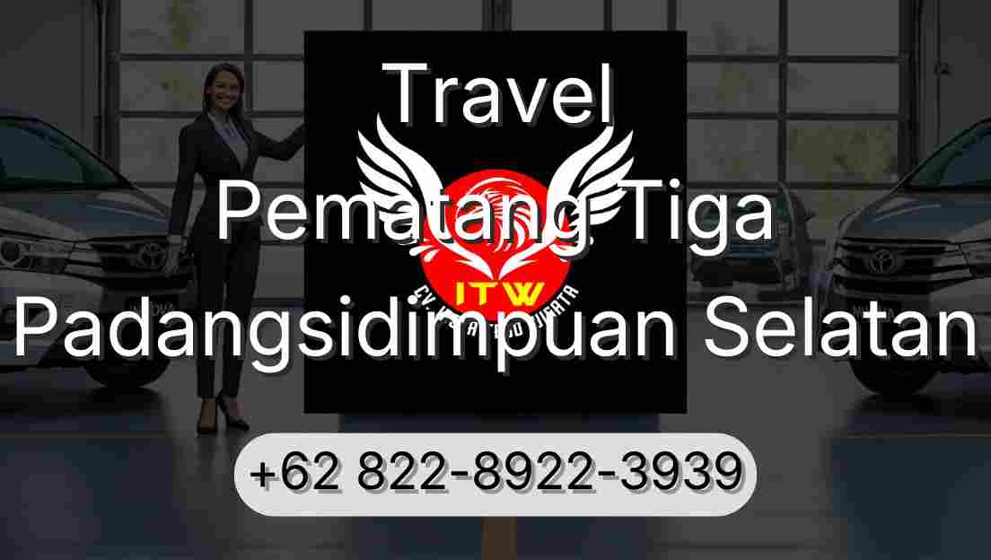 Travel Pematang Tiga Padangsidimpuan Selatan