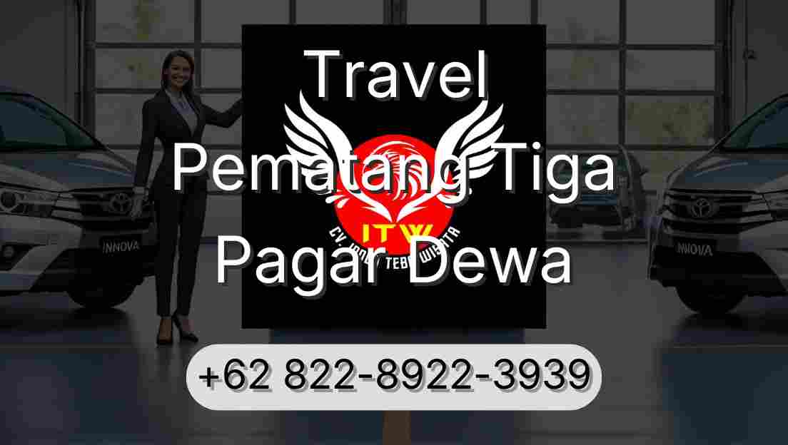 Travel Pematang Tiga Pagar Dewa