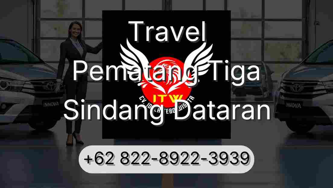 Travel Pematang Tiga Sindang Dataran