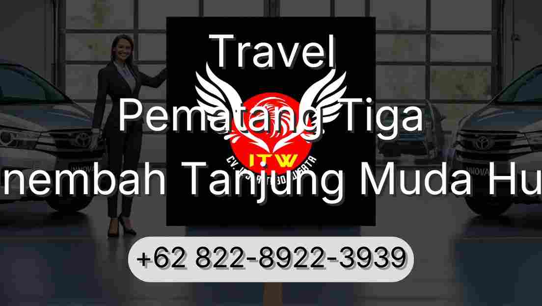 Travel Pematang Tiga Sinembah Tanjung Muda Hulu