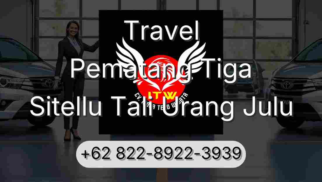Travel Pematang Tiga Sitellu Tali Urang Julu