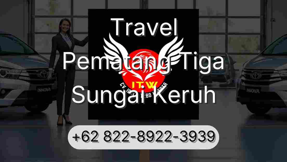 Travel Pematang Tiga Sungai Keruh