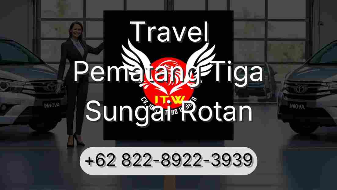 Travel Pematang Tiga Sungai Rotan