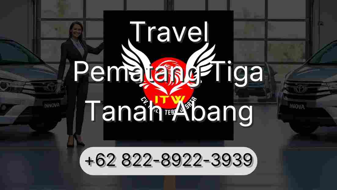 Travel Pematang Tiga Tanah Abang